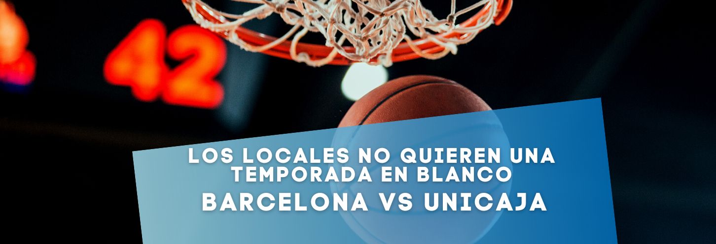 Barcelona y Unicaja tienen cuentas pendientes y nos gustan estas cuotas