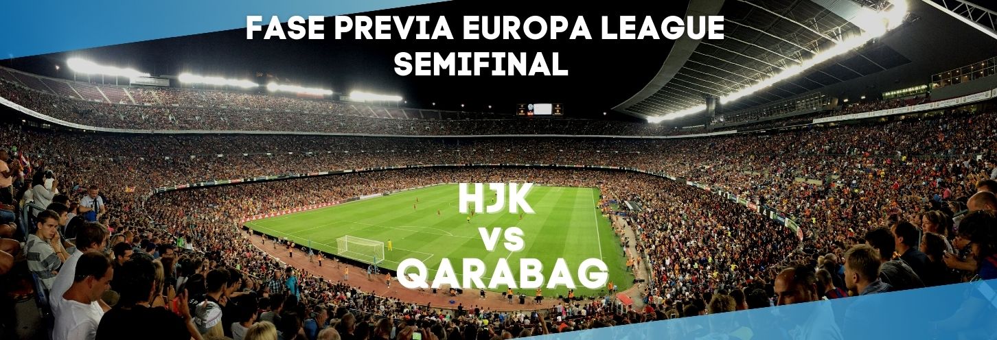 Las cuotas más interesantes para el HJK-Qarabag de la fase previa de la Europa League