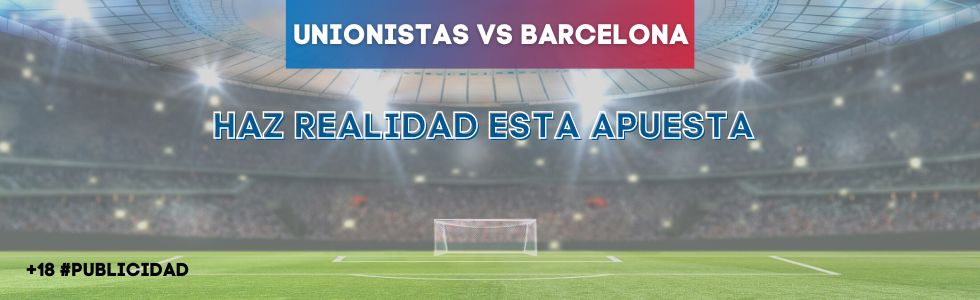 Unionistas vs Barcelona