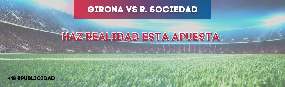 Girona vs Real Sociedad