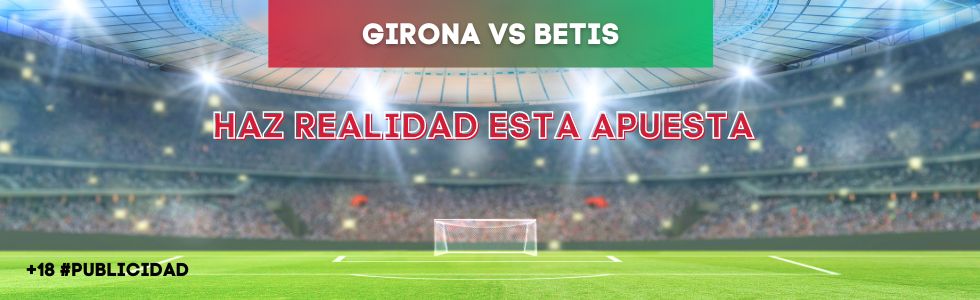 Girona vs Betis