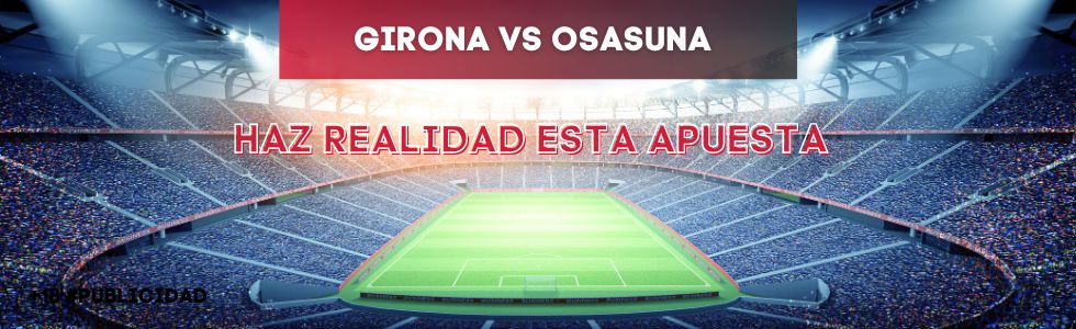Girona vs Osasuna