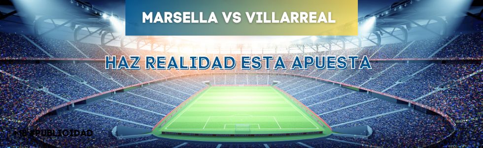 Marsella vs Villarreal