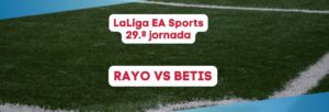 Rayo vs Betis