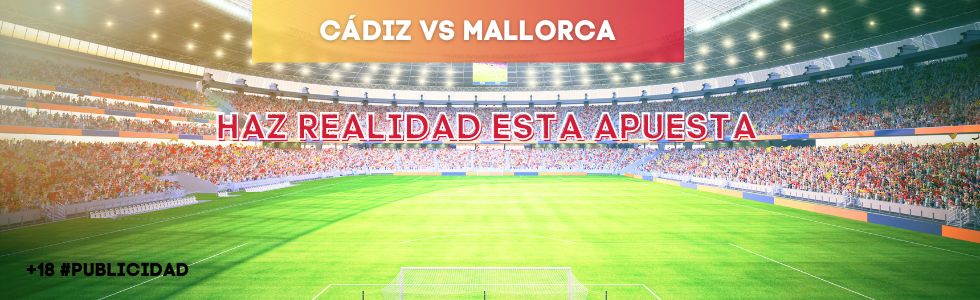 Cádiz vs Mallorca