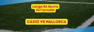 Cádiz vs Mallorca