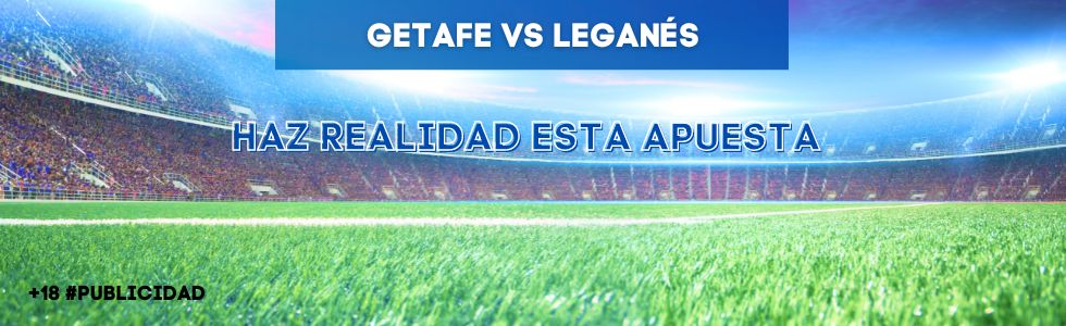 Getafe vs Leganés
