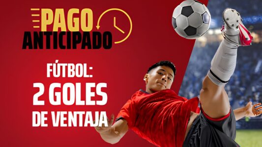 Pago Anticipado. 2 goles de ventaja