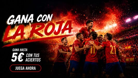 España vs Belgica: ‘LA ROJA’ GANA. TÚ GANAS. 5€ APUESTA GRATIS POR CADA VICTORIA