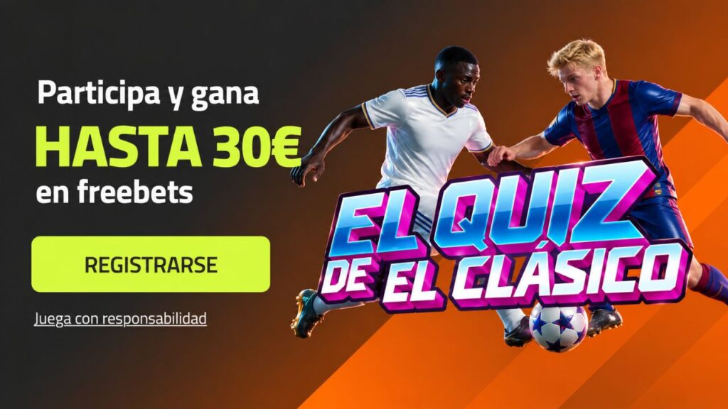 El Quiz de El Clásico: Gana hasta 30 € en Freebets